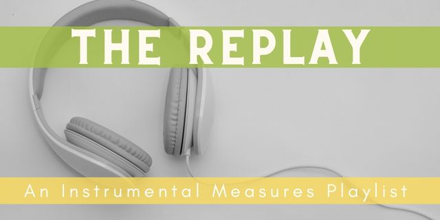 The Replay -  Instrumental Measures Online Playlist