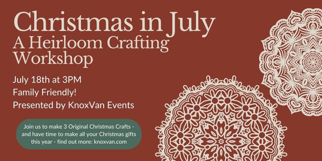 Christmas in July A Heirloom Crafting Workshop Webgraphic