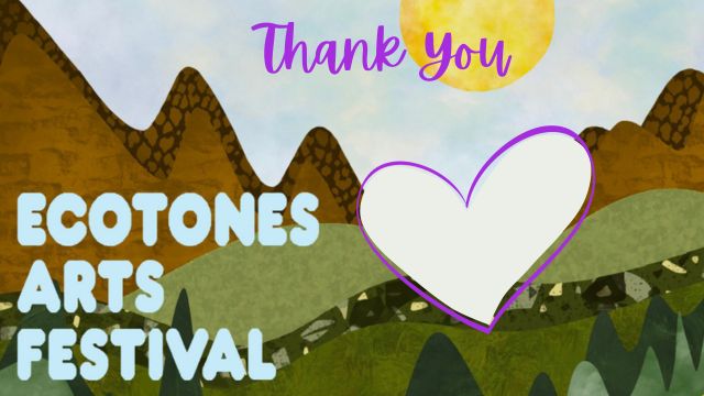Thank you for your Support from Ecotones Arts Festival