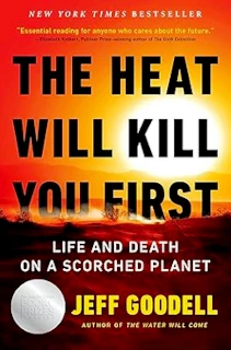 The Heat Will Kill You First by Jeff Goodell